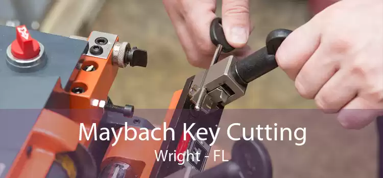 Maybach Key Cutting Wright - FL