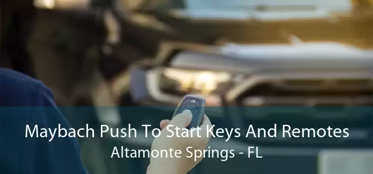 Maybach Push To Start Keys And Remotes Altamonte Springs - FL