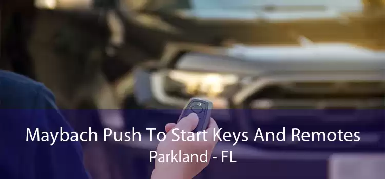 Maybach Push To Start Keys And Remotes Parkland - FL