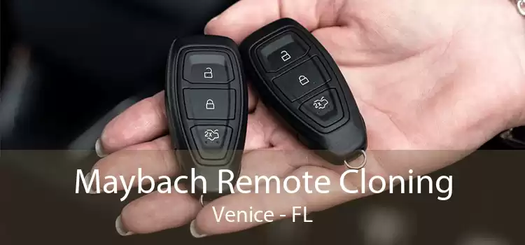 Maybach Remote Cloning Venice - FL