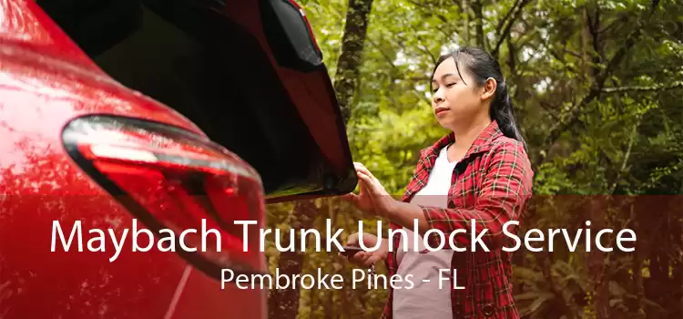 Maybach Trunk Unlock Service Pembroke Pines - FL
