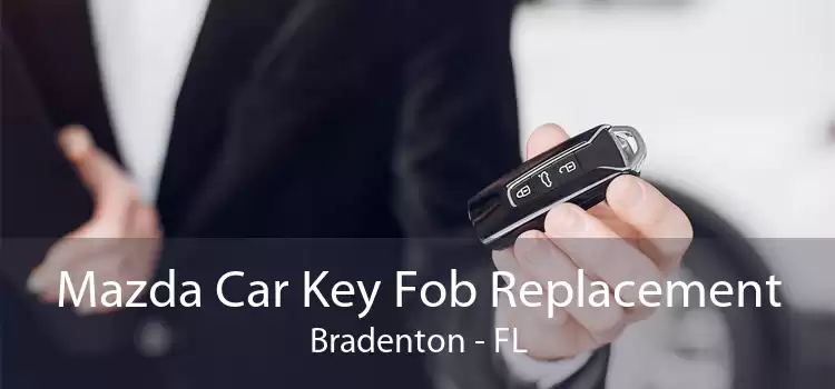 Mazda Car Key Fob Replacement Bradenton - FL