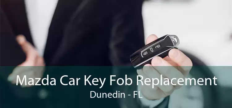 Mazda Car Key Fob Replacement Dunedin - FL