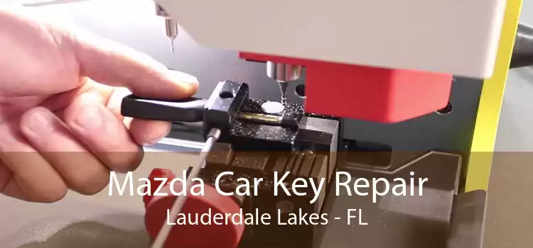 Mazda Car Key Repair Lauderdale Lakes - FL