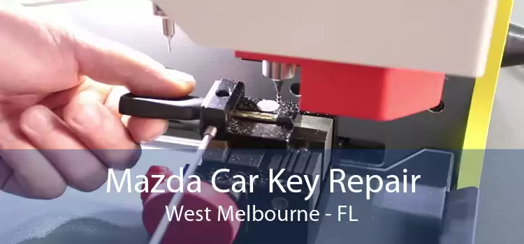 Mazda Car Key Repair West Melbourne - FL