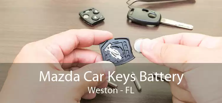 Mazda Car Keys Battery Weston - FL