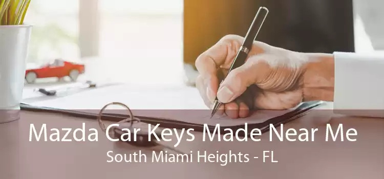 Mazda Car Keys Made Near Me South Miami Heights - FL