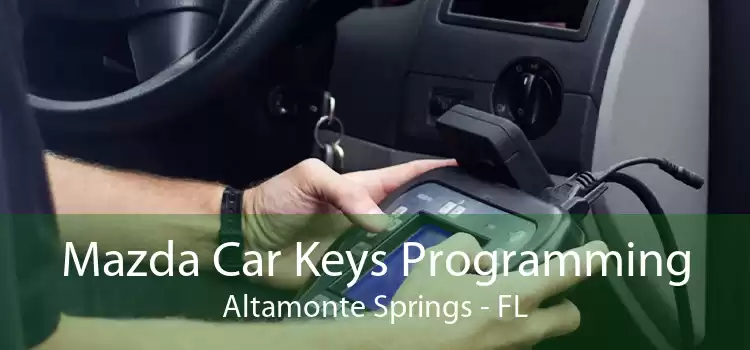 Mazda Car Keys Programming Altamonte Springs - FL