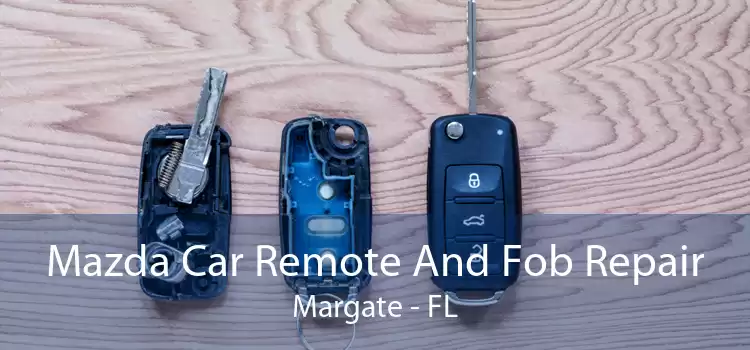 Mazda Car Remote And Fob Repair Margate - FL