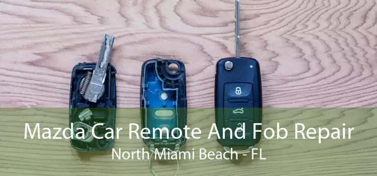 Mazda Car Remote And Fob Repair North Miami Beach - FL