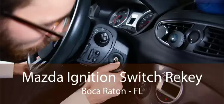 Mazda Ignition Switch Rekey Boca Raton - FL