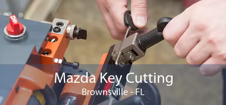 Mazda Key Cutting Brownsville - FL