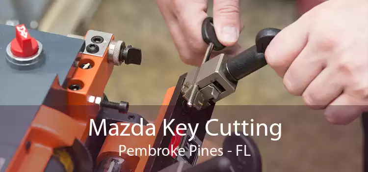 Mazda Key Cutting Pembroke Pines - FL