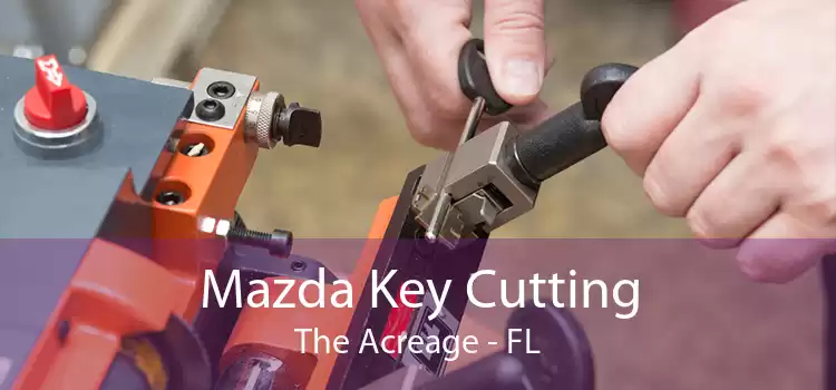 Mazda Key Cutting The Acreage - FL
