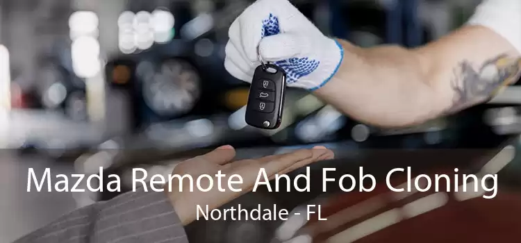 Mazda Remote And Fob Cloning Northdale - FL