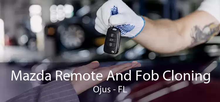 Mazda Remote And Fob Cloning Ojus - FL