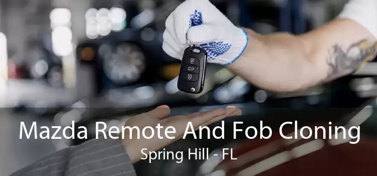 Mazda Remote And Fob Cloning Spring Hill - FL