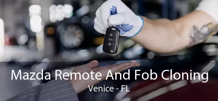 Mazda Remote And Fob Cloning Venice - FL