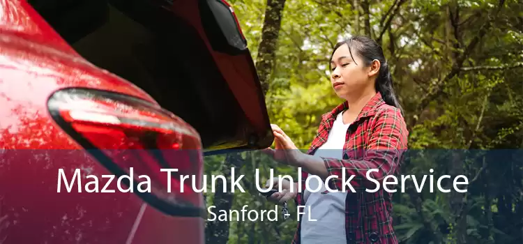 Mazda Trunk Unlock Service Sanford - FL