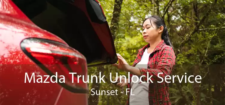 Mazda Trunk Unlock Service Sunset - FL