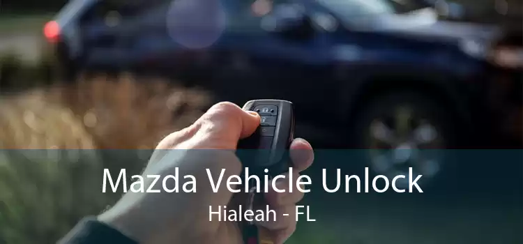 Mazda Vehicle Unlock Hialeah - FL