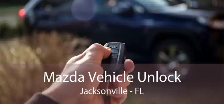 Mazda Vehicle Unlock Jacksonville - FL