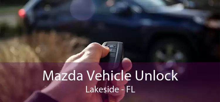 Mazda Vehicle Unlock Lakeside - FL