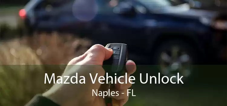Mazda Vehicle Unlock Naples - FL