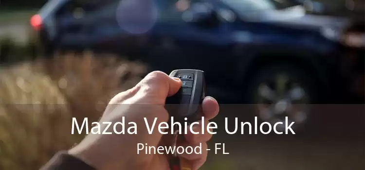 Mazda Vehicle Unlock Pinewood - FL