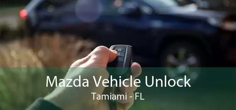 Mazda Vehicle Unlock Tamiami - FL