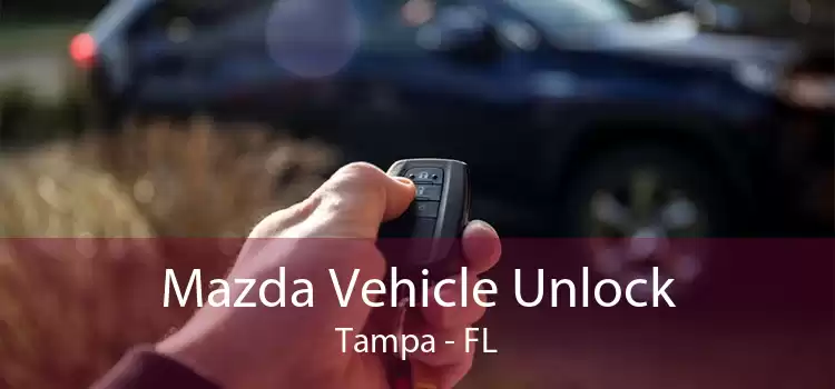 Mazda Vehicle Unlock Tampa - FL