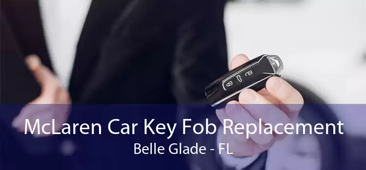 McLaren Car Key Fob Replacement Belle Glade - FL
