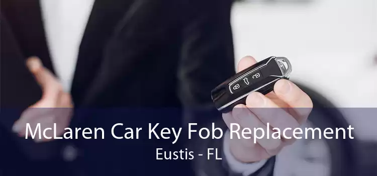 McLaren Car Key Fob Replacement Eustis - FL