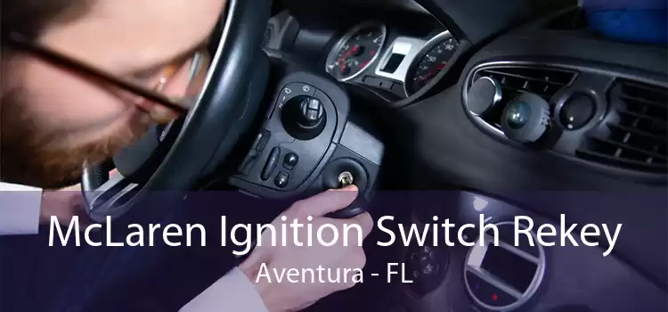McLaren Ignition Switch Rekey Aventura - FL