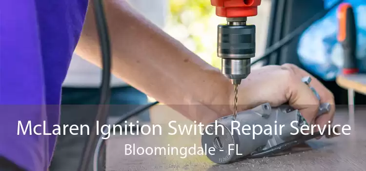 McLaren Ignition Switch Repair Service Bloomingdale - FL