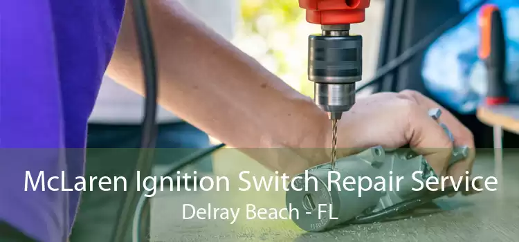 McLaren Ignition Switch Repair Service Delray Beach - FL