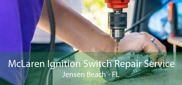 McLaren Ignition Switch Repair Service Jensen Beach - FL
