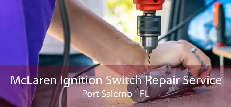 McLaren Ignition Switch Repair Service Port Salerno - FL