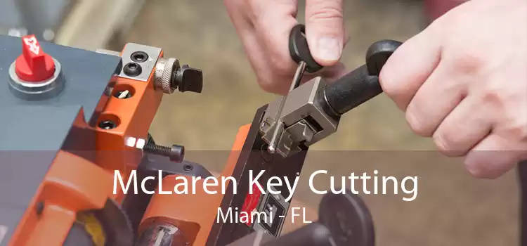 McLaren Key Cutting Miami - FL