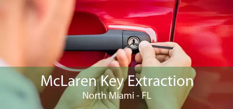 McLaren Key Extraction North Miami - FL