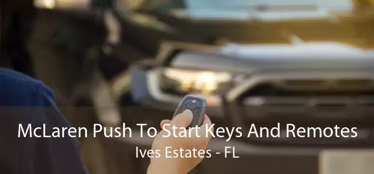 McLaren Push To Start Keys And Remotes Ives Estates - FL