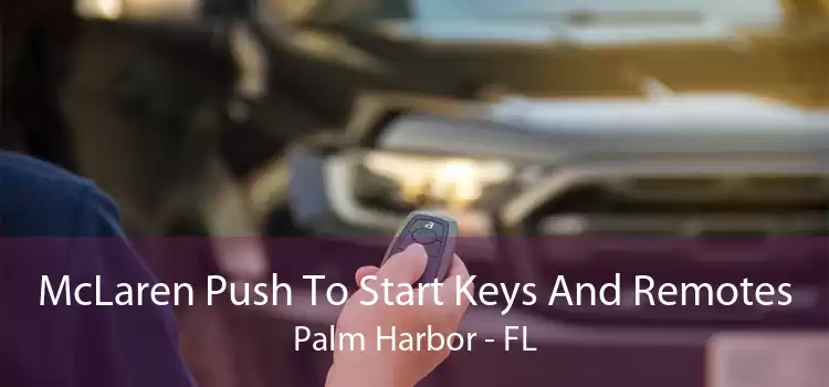 McLaren Push To Start Keys And Remotes Palm Harbor - FL