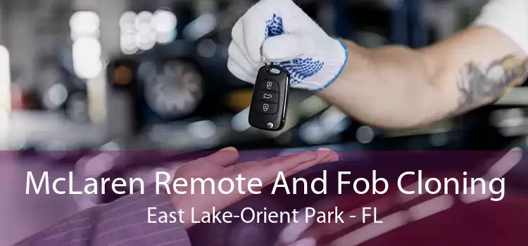 McLaren Remote And Fob Cloning East Lake-Orient Park - FL