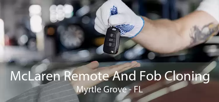 McLaren Remote And Fob Cloning Myrtle Grove - FL