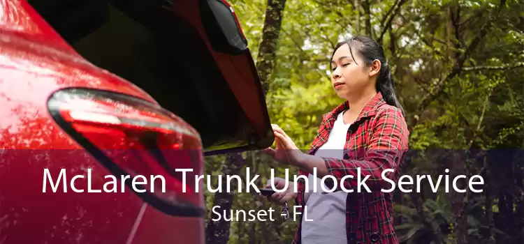 McLaren Trunk Unlock Service Sunset - FL