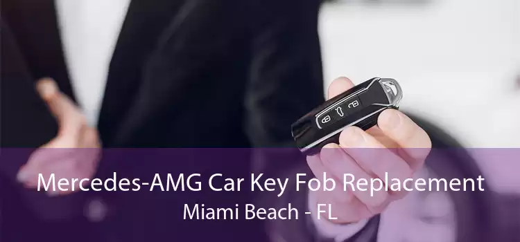 Mercedes-AMG Car Key Fob Replacement Miami Beach - FL