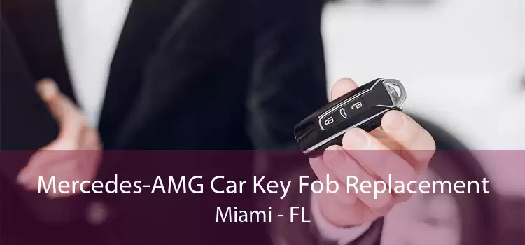 Mercedes-AMG Car Key Fob Replacement Miami - FL