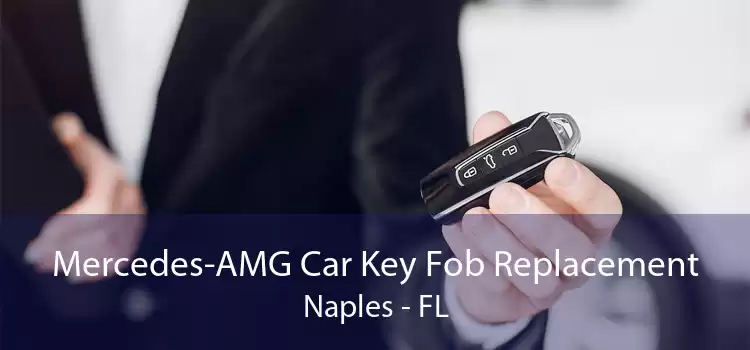 Mercedes-AMG Car Key Fob Replacement Naples - FL