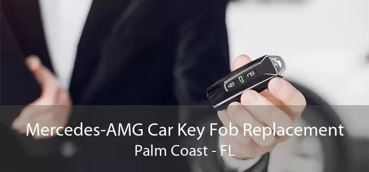 Mercedes-AMG Car Key Fob Replacement Palm Coast - FL
