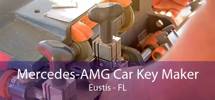 Mercedes-AMG Car Key Maker Eustis - FL
